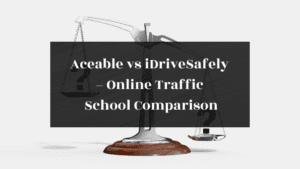Aceable vs iDriveSafely Online Traffic School Comparison featured image
