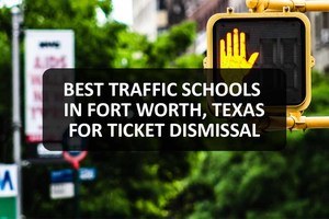 Best Traffic Schools In Fort Worth, Texas