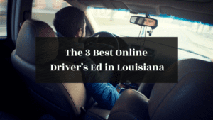 The 3 Best Online Drivers Ed in Louisiana