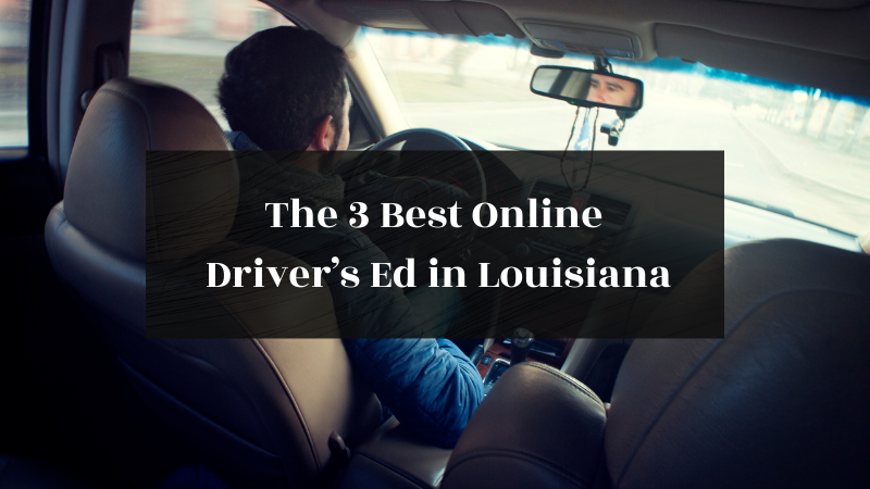 the-3-best-online-driver-s-ed-in-louisiana-for-2023