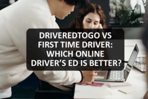 DriverEdToGo vs First Time Driver
