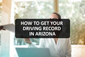 How to Get Your Driving Record in Arizona