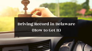 Driving Record in Delaware (How to Get It) featured image