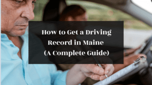 How to Get a Driving Record in Maine A Complete Guide featured image