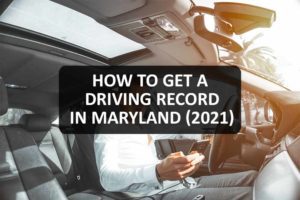 How to Get a Driving Record in Maryland