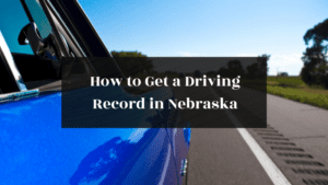 How to Get a Driving Record in Nebraska featured image