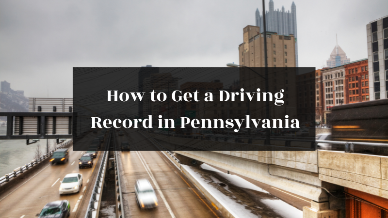 How To Get A Driving Record In Pennsylvania 2023 Guide   How To Get A Driving Record In Pennsylvania 