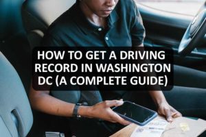 How to Get a Driving Record in Washington DC