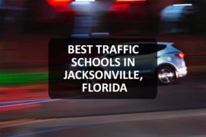 Best Traffic Schools in Jacksonville, Florida