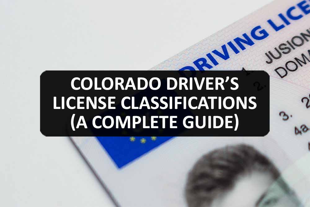 Colorado Driver’s License Classifications (A Complete Guide)