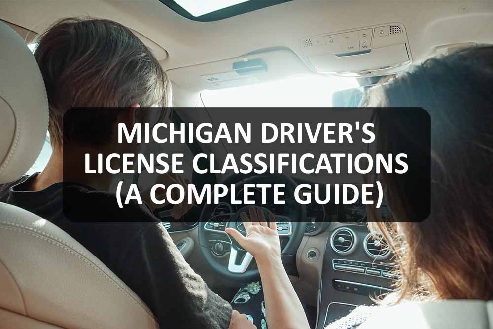 Michigan Driver's License Classifications (A Complete Guide)