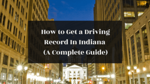 How to Get a Driving Record in Indiana A Complete Guide featured image