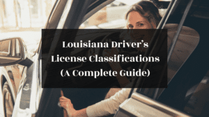 Louisiana Drivers License Classifications (A Complete Guide) featured image