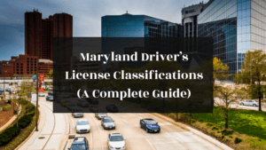 Maryland Driver’s License Classifications (A Complete Guide) featured image