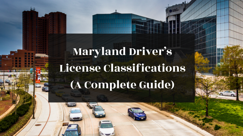 Maryland Drivers License Classifications A Complete 2023 Guide