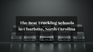 The Best Trucking Schools in Charlotte, North Carolina featured image