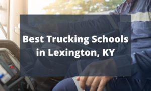 Best Trucking Schools in Lexington, KY
