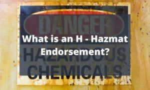 What is an H - Hazmat Endorsement