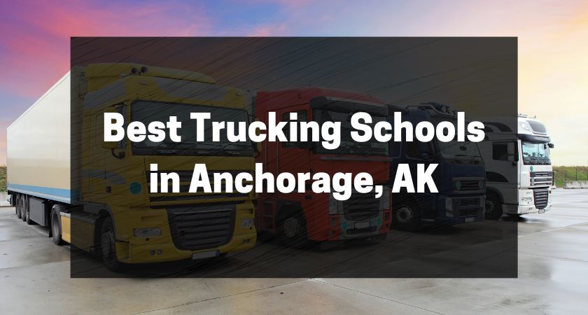 Best Trucking Schools in Anchorage, AK