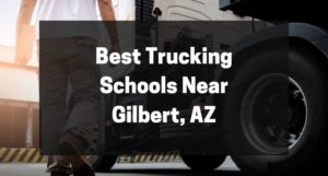 Best Trucking Schools Near Gilbert, AZ