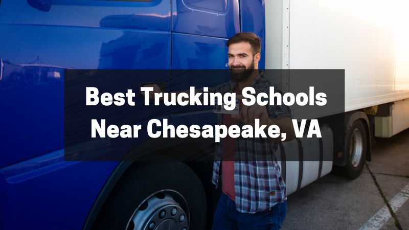 Best Trucking Schools Near Chesapeake, VA