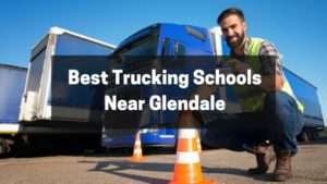 Best Trucking Schools Near Glendale