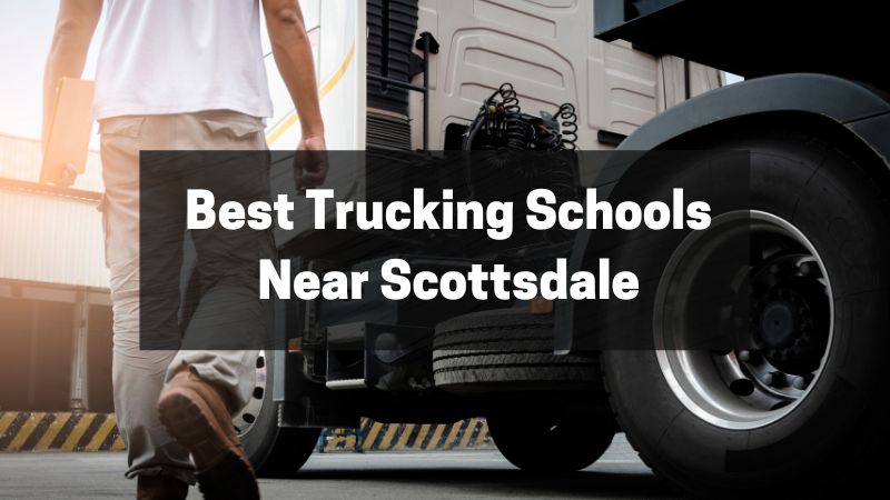 Best Trucking Schools Near Scottsdale