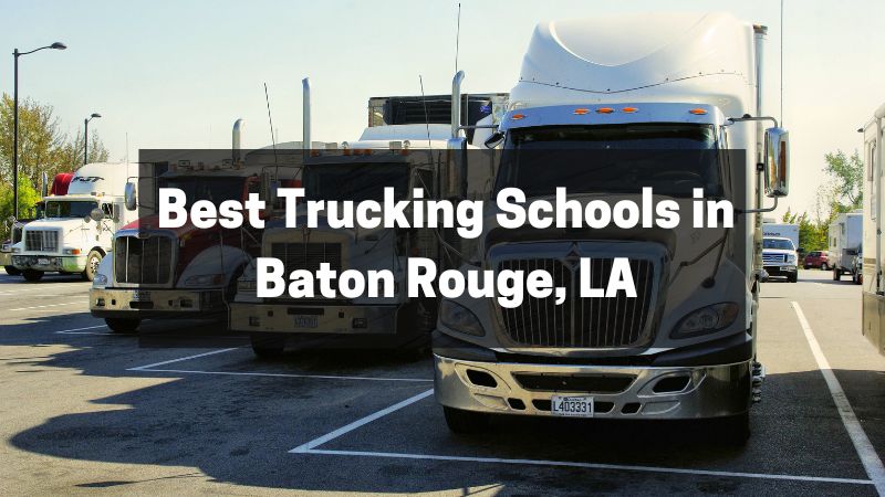 Best Trucking Schools in Baton Rouge, LA