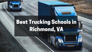 Best Trucking Schools in Richmond, VA