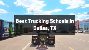 Best Trucking Schools in Dallas, TX