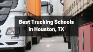 Best Trucking Schools in Houston, TX - The Top 4 Picks