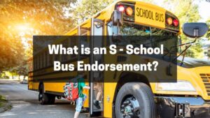 What is an S - School Bus Endorsement