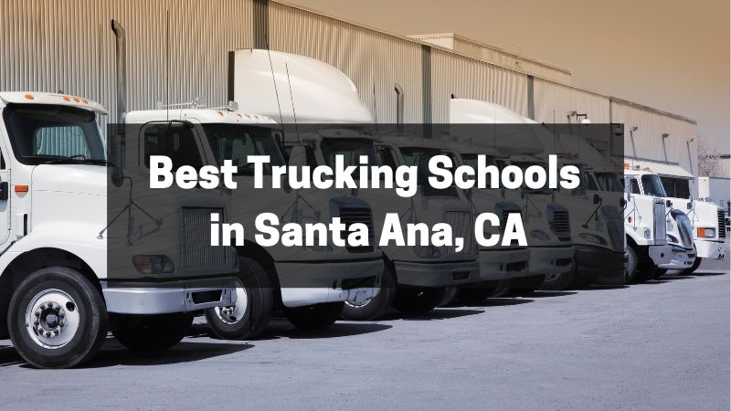 Best Trucking Schools in Santa Ana, CA - Top 3 Picks