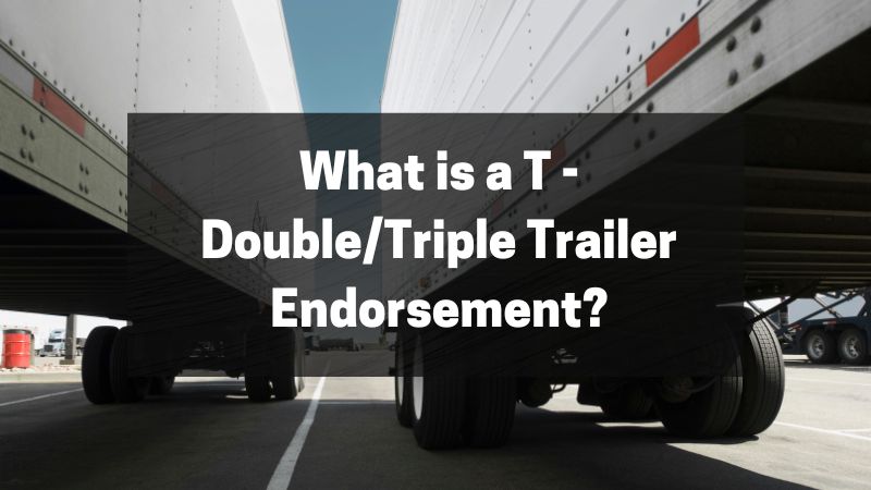 What is a T - DoubleTriple Trailer Endorsement