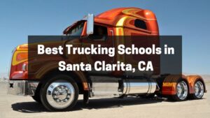 Best Trucking Schools in Santa Clarita, CA