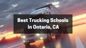 Best Trucking Schools in Ontario, CA