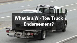 What is a W - Tow Truck Endorsement